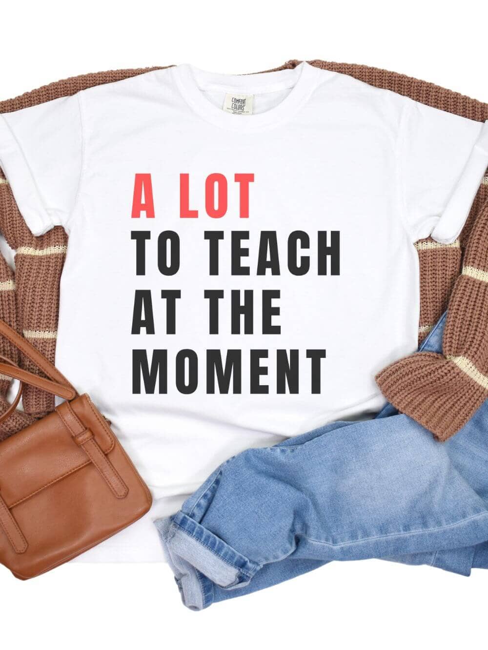 A_Lot_to_Teach_at_the_Moment_Flat_Lay A Lot to Teach at the Moment Teacher Comfort Colors Graphic T-Shirt - Image 1